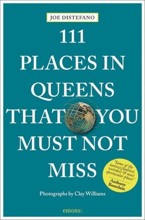 Joe DiStefano’s “111 Places in Queens That You Must Not Miss”